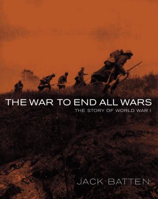 The war to end all wars : the story of World War I