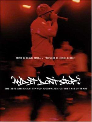 And it don't stop! : the best American hip-hop journalism of the last 25 years