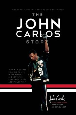 The John Carlos story : the sports moment that changed the world