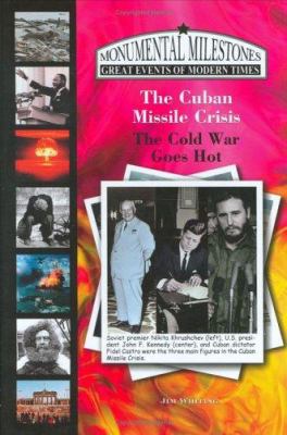The Cuban Missile Crisis : the Cold War goes hot
