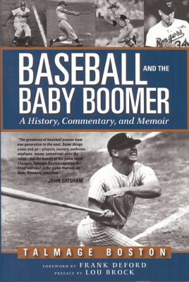 Baseball and the baby boomer : a history, commentary, and memoir