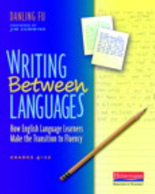 Writing between languages : how English language learners make the transition to fluency, grades 4-12