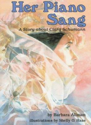 Her piano sang : a story about Clara Schumann