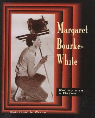 Margaret Bourke-White : racing with a dream