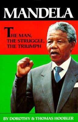 Mandela : the man, the struggle, the triumph