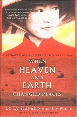 When heaven and earth changed places : a Vietnamese woman's journey from war to peace