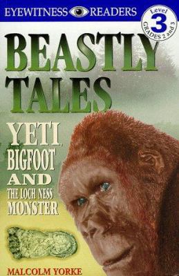 Beastly tales : yeti, bigfoot, and the Loch Ness monster