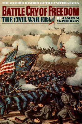 Battle cry of freedom : the Civil War era