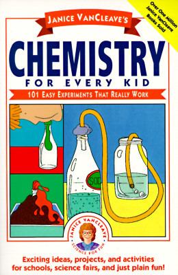 Chemistry for every kid : 101 easy experiments that really work