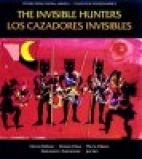 The invisible hunters : a legend from the Miskito Indians of Nicaragua = Los cazadores invisibles : una leyenda de los indios miskitos de Nicaragua