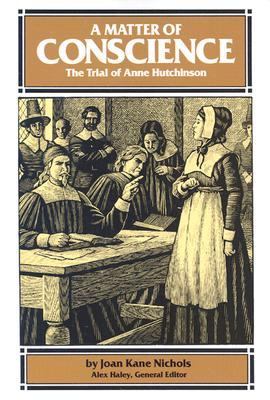 A matter of conscience : the trial of Anne Hutchinson