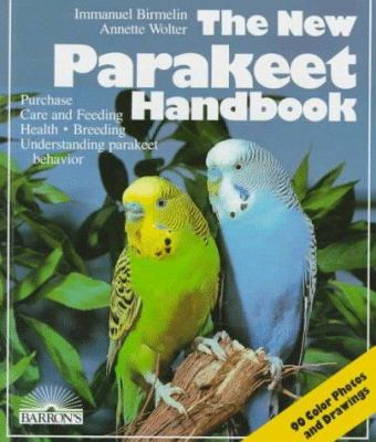 The new parakeet handbook : everything about the purchase, diet, diseases, and behavior of parakeets : with a special chapter on raising parakeets