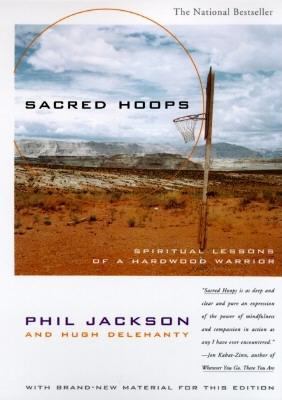 Sacred hoops : spiritual lessons of a hardwood warrior