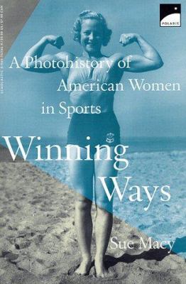 Winning ways : a photohistory of American women in sports