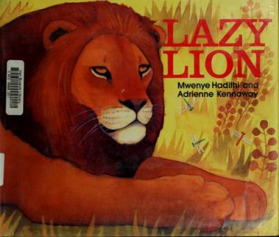 Lazy lion : by Mwenye Hadithi ; illustrated by Adrienne Kennaway.