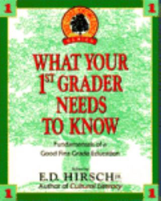 What your first grader needs to know : fundamentals of a good first-grade education