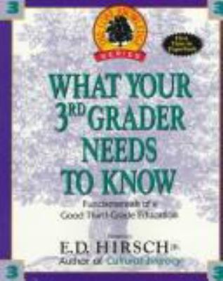 What your third grader needs to know : fundamentals of a good third-grade education