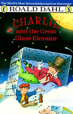 Charlie and the great glass elevator : the further adventures of Charlie Bucket and Willy Wonka, chocolate-maker extraordinary