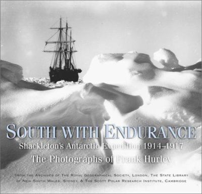 South with endurance : Shackleton's Antarctic expedition 1914-1917.