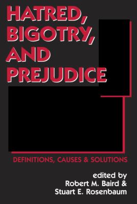 Hatred, bigotry, and prejudice : definitions, causes & solutions