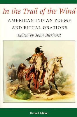 In the trail of the wind : American Indian poems and ritual orations