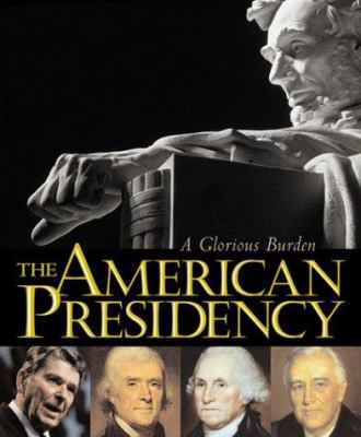 The American presidency : a glorious burden