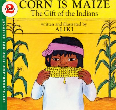 Corn is maize : the gift of the Indians