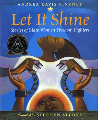 Let it shine : stories of Black women freedom fighters