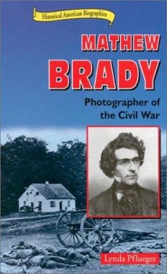 Mathew Brady : photographer of the Civil War