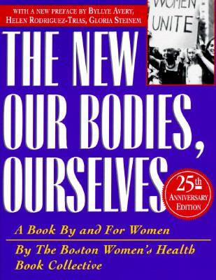 The new our bodies, ourselves : a book by and for women