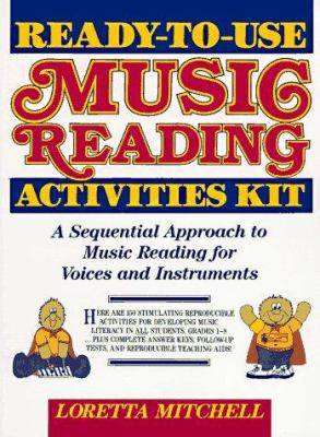 Ready-to-use music reading activities kit : a sequential approach ro music reading for voices and instruments.