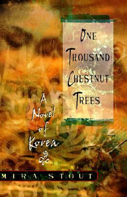 One thousand chestnut trees : a novel of Korea