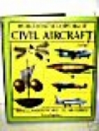 World encyclopedia of civil aircraft : from Leonardo da Vinci to the present