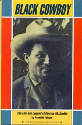 Black cowboy : the life and legend of George McJunkin