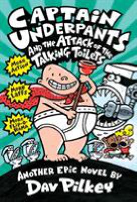 Captain Underpants and the attack of the talking toilets : another epic novel