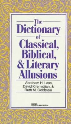 The Facts on File dictionary of classical, biblical, and literary allusions