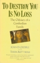 To destroy you is no loss : the odyssey of a Cambodian family