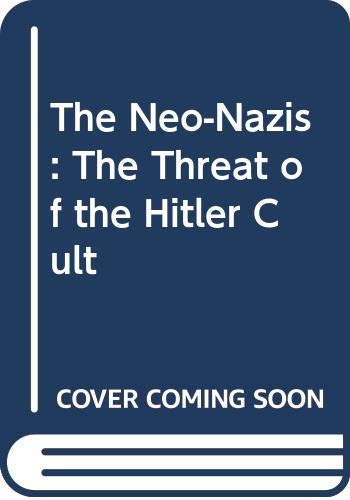 The Neo-Nazis : the threat of the Hitler cult
