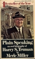 Plain speaking : an oral biography of Harry S. Truman