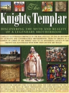 The Knights Templar : discovering the  myth and reality of a legendary brotherhood