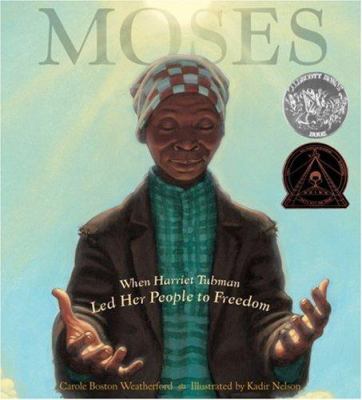 Moses : when Harriet Tubman led her people to freedom