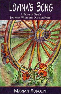 Lovina's song : a pioneer girl's journey with the Donner party
