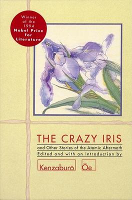 The crazy iris : and other stories of the atomic aftermath