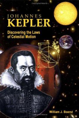 Johannes Kepler : discovering the laws of celestial motion