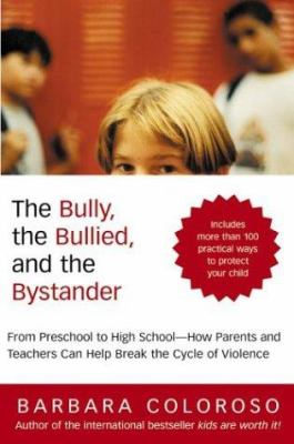 The bully, the bullied, and the bystander : from preschool to high school--how parents and teachers can help break the cycle of violence