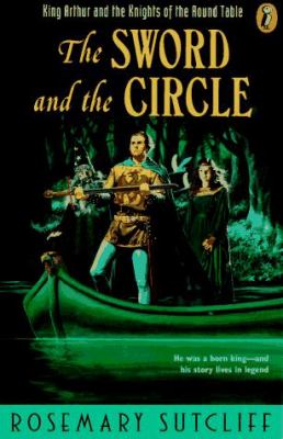 The sword and the circle : King Arthur and the knights of the Round Table