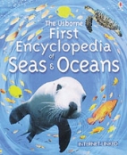 The Usborne Internet-linked first encyclopedia of seas and oceans