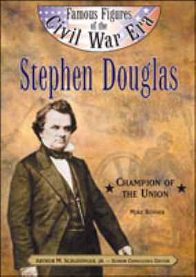 Stephen A. Douglas : champion of the Union