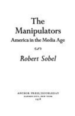 The manipulators : America in the media age