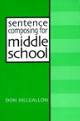 Sentence composing for middle school : a worktext on sentence variety and maturity